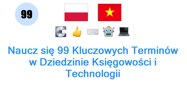 Naucz się 99 Kluczowych Terminów w Dziedzinie Księgowości i Technologii